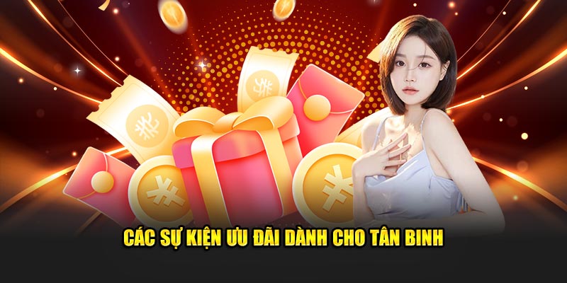 Sự kiện ưu đãi cực hấp dẫn dành cho tân binh