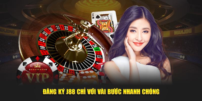 Đăng ký J88 chỉ với vài bước nhanh chóng