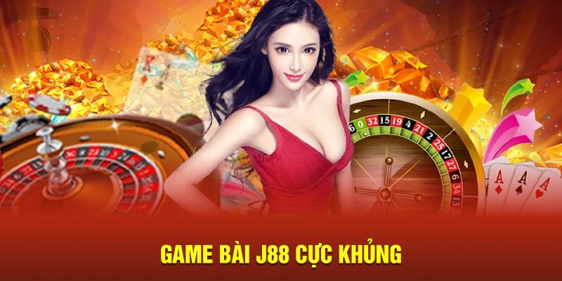 Game bài J88 cực khủng