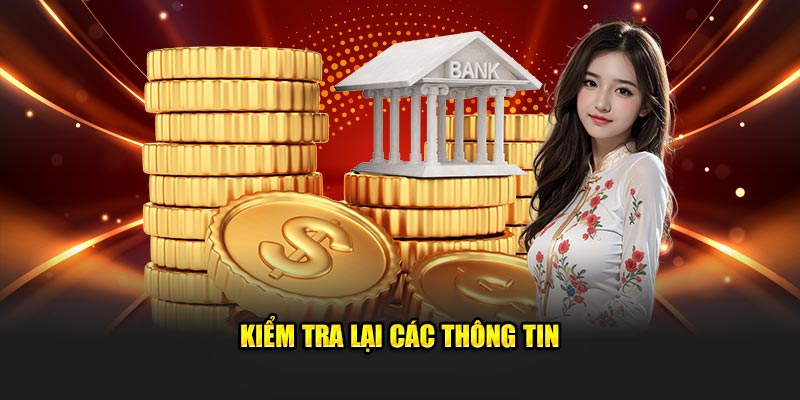 Kiểm tra lại các thông tin