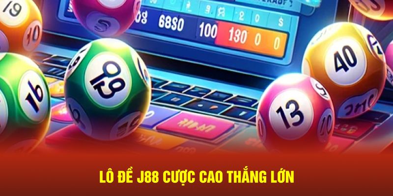 Lô đề J88 cược cao thắng lớn