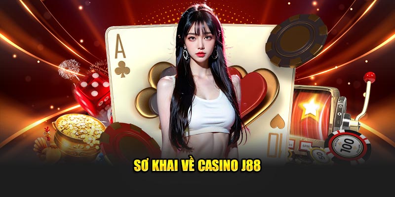 Sơ khai về sảnh casino J88