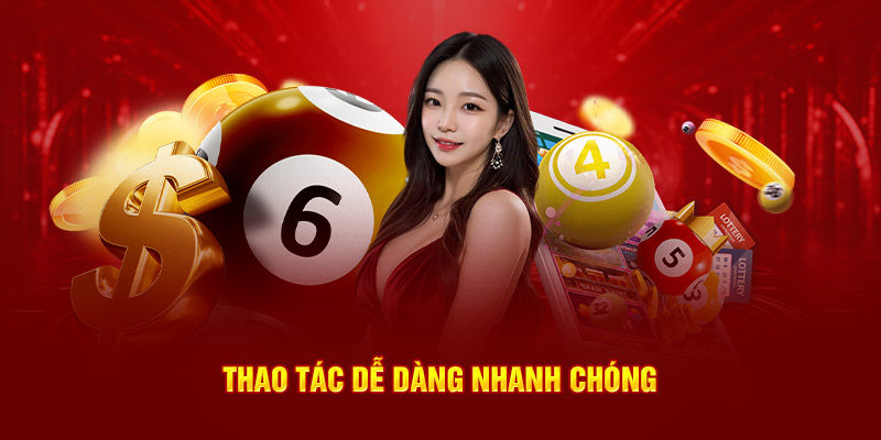 Thao tác dễ dàng nhanh chóng