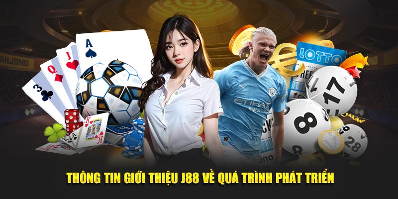 Thông tin giới thiệu J88 về quá trình phát triển